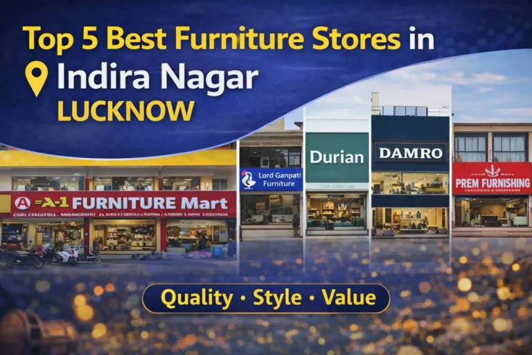 Top 5 Best Furniture Stores in Indira Nagar, Lucknow, Uttar Pradesh